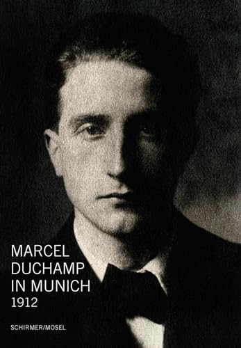 Marcel Duchamp in München 1912. Hrsg. von Helmut Friedel u.a. 2012 : [Ausstellung Marcel Duchamp in München 1912, 31. März bis 15. Juli 2012] / Städtische Galerie im Lenbachhaus und Kunstbau München. - Duchamp, Marcel