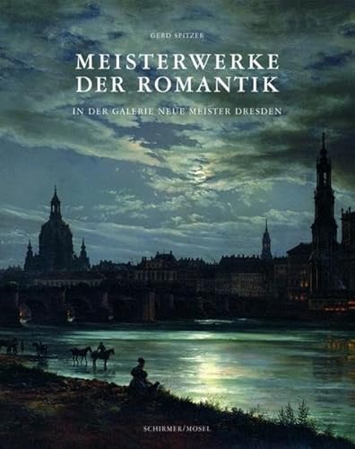 9783829606165: Meisterwerke der Romantik /allemand: in der Galerie Neue Meister Dresden