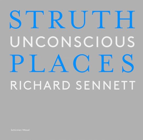 Thomas Struth: Unconscious Places (9783829606189) by Sennett, Richard