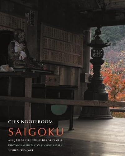 Saigoku - Pilgerweg der 33 Tempel bei Kyoto : Photographien von Simone Sassen - Cees Nooteboom