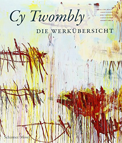 Die Werkübersicht. Mit Texten von Simon Schama, Kirk Varnedoe, Laszlo Glozer und Thierry Greub. - Twombly, Cy - Nicola del Roscio [Herausgeberin]