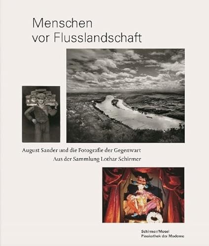 9783829606721: August Sander Menschen vor Flusslandschaft /allemand: August Sander und die Fotografie der Gegenwart aus der Sammlung Lothar Schirmer