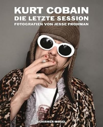 9783829606813: Kurt Cobain: Die letzte Session: Photographien von Jesse Frohman