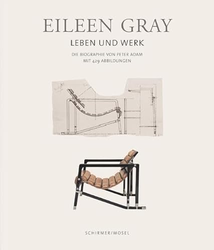 Eileen Gray : Leben und Werk ; die Biographie. Peter Adam. [Aus dem Engl. übers. von Andrea Stumpf und Gabriele Werbeck] - Adam, Peter und Eileen (Illustrator) Gray