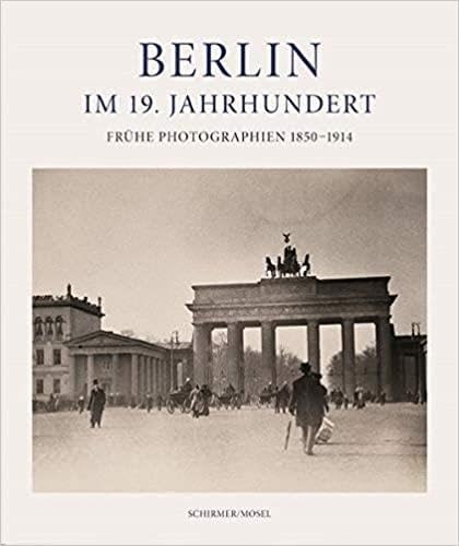 9783829607223: Berlin im 19. Jahrhundert: Frhe Photographien 1850–1914