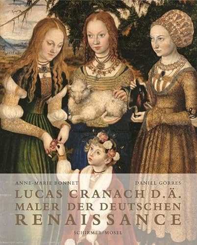 Beispielbild fr Lucas Cranach d. . Maler der Deutschen Renaissance. zum Verkauf von Mller & Grff e.K.