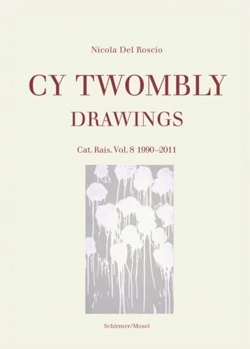 Stock image for Cy Twombly : Drawings: Catalogue Raisonne. Volume 8, 1990-2011 for sale by Design Books