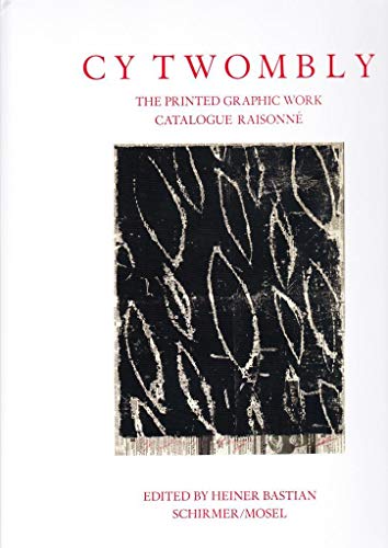 9783829608251: Cy Twombly: The Printed Graphic Work Catalogue Raisonn: Cat. Rais. of Printed Graphic Work