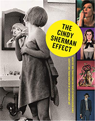 9783829608909: The Cindy Sherman Effect: Identity & Transformation in Contemporary Art