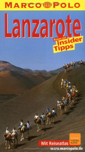 Lanzarote : Reisen mit Insider-Tipps ; [neu ; mit Reiseatlas]. diesen Führer schrieb / Marco Polo - Weniger, Sven