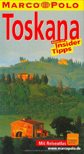 Toskana : Reisen mit Insider-Tipps ; [neu ; mit Reiseatlas]. diesen Führer schrieb / Marco Polo - Romig-Kirsch, Ursula