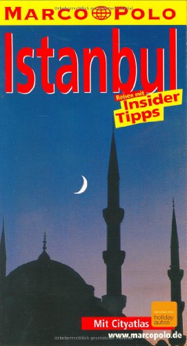 Istanbul : Reisen mit Insider-Tipps ; [neu ; mit Cityatlas]. diesen Führer schrieben Dilek Zaptcioglu und Jürgen Gottschlich / Marco Polo - Dilek Zaptçıo&