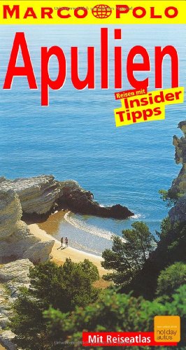 Apulien : Reisen mit Insider-Tipps ; [mit Reiseatlas]. diesen Führer schrieb / Marco Polo - Dürr, Bettina