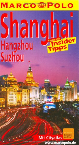 Marco Polo Reiseführer Shanghai, Hangzhou, Suzhou - Meyer-Zenk, Sabine, Schütte, Hans-Wilm, Zenk, Sabine Meyer-