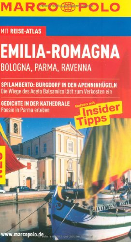 MARCO POLO Reiseführer Emilia-Romagna, Bologna, Parma, Ravenna: Bologna, Rimini, Ravenna. Reisen mit Insider-Tipps. Mit Reiseatlas - Bettina Dürr