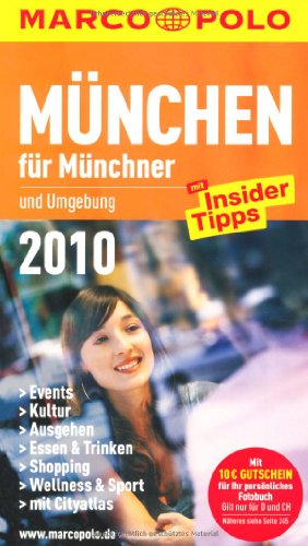 Beispielbild fr MARCO POLO Stadtfhrer Mnchen fr Mnchner und Umgebung 2010: Mit Insider-Tipps. Events, Kultur, Ausgehen, Shopping, Essen & Trinken, Wellness & Sport. Cityatlas zum Verkauf von medimops