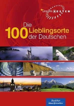 Stock image for Die 100 Lieblingsorte der Deutschen. Baedeker Alli for sale by WorldofBooks