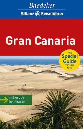 Baedeker Allianz Reiseführer Gran Canaria [Text: Birgit Borowski ; Achim Bourmer (Baedeker Specials) ; Hans Jürgen Fründt (Knigge). Bearb.: Baedeker-Red. (Isolde Bacher). Chefred.: Rainer Eisenschmid] / Baedeker-Allianz-Reiseführer - Borowski, Birgit