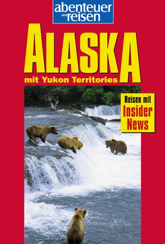 Beispielbild fr Abenteuer und Reisen, Alaska zum Verkauf von medimops