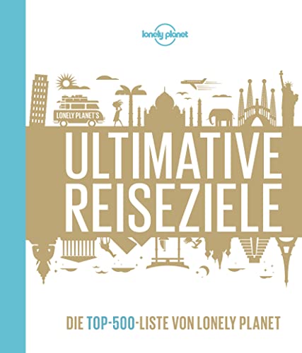 Stock image for Lonely Planets Ultimative Reiseziele: Die Top-500-Liste von Lonely Planet for sale by Revaluation Books