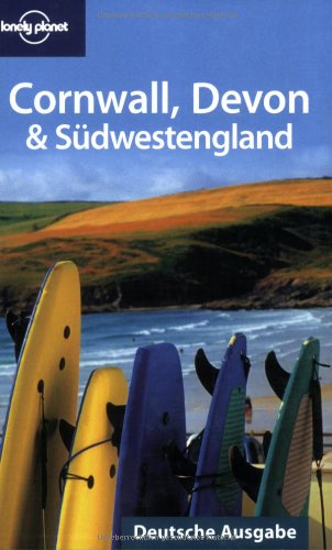 Cornwall, Devon and Southeast England (Lonely Planet Country & Regional Guides) (German Edition) (9783829716178) by Belinda Dixon