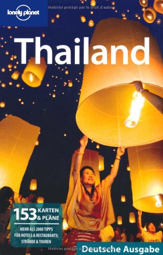 Stock image for Lonely Planet Reisefhrer Thailand: 153 Karten und Plne; mehr als 2000 Tipps fr Hotels und Restaurants; Strnde und Touren for sale by medimops