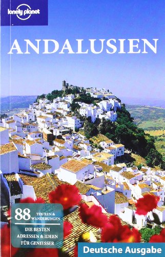 Lonely Planet Reiseführer Andalusien (German Guides) Anthony Ham . [Chefred. dt. Ausg.: Birgit Borowski. Übers.: Petra Dubilski .] - Ham, Anthony