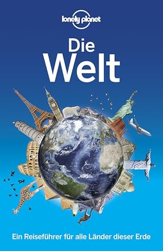 Beispielbild fr Lonely Planet Reisefhrer Die Welt: Ein Reisefhrer fr alle Lnder dieser Erde zum Verkauf von medimops