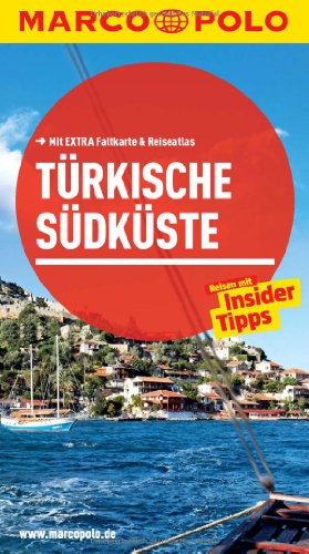 Türkische Südküste : Reisen mit Insider-Tipps. [Autoren: Dilek ZaptçoŸlu ; Jürgen Gottschlich] / Marco Polo - ZaptçoŸlu und Jürgen Gottschlich