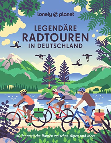 9783829731973: Lonely Planet Bildband Legendre Radtouren in Deutschland: 40 fantastische Routen zwischen Alpen und Meer
