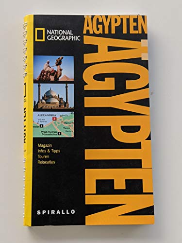 NATIONAL GEOGRAPHIC Spirallo Reiseführer Ägypten: Magazin, Infos & Tipps, Touren, Reiseatlas [Magazin, Infos & Tipps, Touren, Reiseatlas] - Anthony Sattin, Anthony und Sylvie Sylvie Franquet