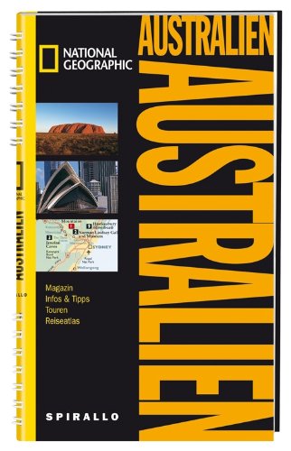 NATIONAL GEOGRAPHIC Spirallo Reiseführer Australien: Magazin, Infos & Tipps, Touren, Reiseatlas - Moran, Pip, Muir, Jennifer