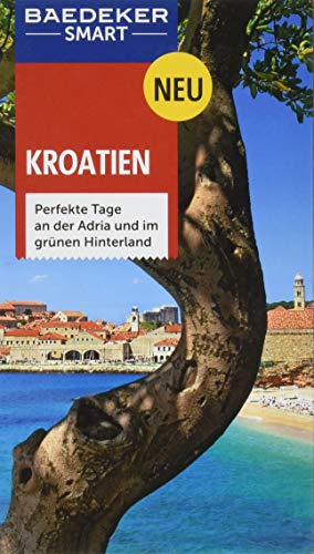 Imagen de archivo de Baedeker SMART Reisefhrer Kroatien: Perfekte Tage an der Adria und im grnen Hinterland a la venta por medimops