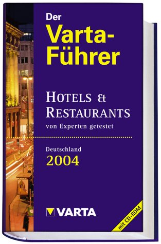 Der Varta-Führer Deutschland 2004. Hotels & Restaurants von Experten getestet. Mit CD-ROM.
