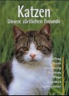 Katzen: Unsere zärtlichen Freunde (Haustiere) - Breuer, Antje