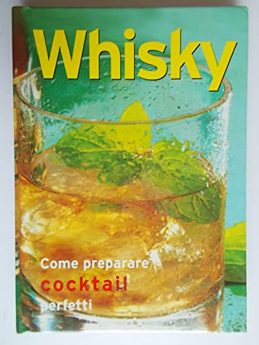 Whisky come preparare cocktail perfetti