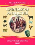 Beispielbild fr Chinesische Astrologie. Wissen und Weisheit. Die zwlf Tierkreiszeichen zum Verkauf von medimops