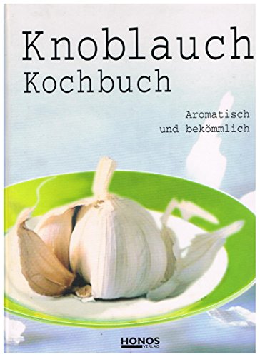 Beispielbild fr Knoblauch Kochbuch. Aromatisch und bekmmlich zum Verkauf von medimops