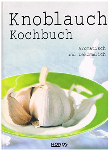 Stock image for Knoblauch Kochbuch. Aromatisch und bekmmlich for sale by medimops