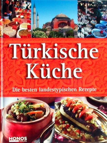 Türkische Küche. Die besten landestypischen Rezepte