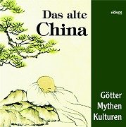 Beispielbild fr Das alte China. Gtter, Mythen, Kulturen zum Verkauf von medimops