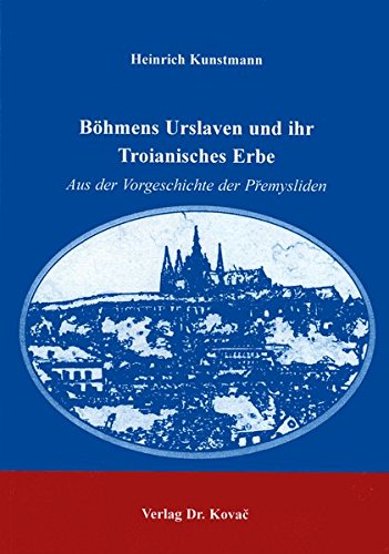 9783830001027: Bhmens Urslaven und ihr Trojanisches Erbe . Aus der Vorgeschichte der Premysliden