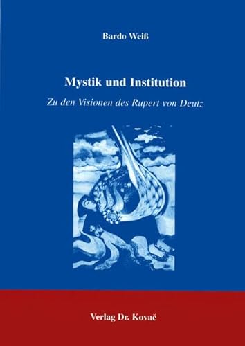 Stock image for Mystikund Institutionen . Zu den Visionen Ruperts von Deutz: Zu den Visionen des Rupert von Deutz (THEOS - Studienreihe Theologische Forschungsergebnisse) for sale by Norbert Kretschmann