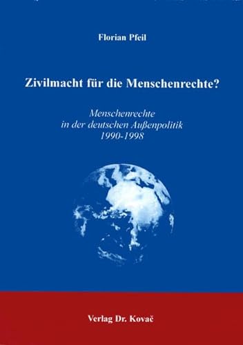 Stock image for Zivilmacht fr die Menschenrechte? . Menschenrechte in der deutschen Auenpolitik 1990-1998 for sale by medimops