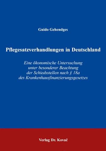 Beispielbild fr Pflegesatzverhandlungen in Deutschland : eine konomische Untersuchung unter besonderer Beachtung der Schiedsstellen nach  18a des Krankenhausfinanzierungsgesetzes. Schriftenreihe volkswirtschaftliche Forschungsergebnisse zum Verkauf von Buch-Galerie Silvia Umla