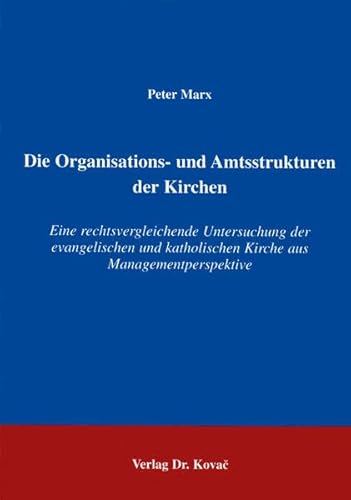 Die Organisations- und Amtsstrukturen der Kirchen, Eine rechtsvergleichende Untersuchung der evan...