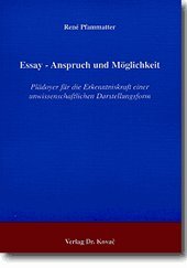 Beispielbild fr Essay - Anspruch und Mglichkeit . Pldoyer fr die Erkenntniskraft einer unwissenschaftlichen Darstellungsform (POETICA: Schriften zur Literaturwissenschaft) Pfammatter, Ren zum Verkauf von online-buch-de