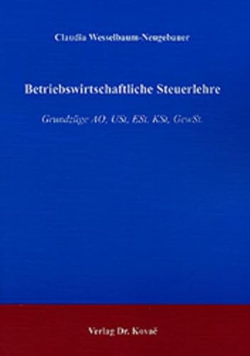 Beispielbild fr Betriebswirtschaftliche Steuerlehre: Grundzge AO, USt, ESt, KSt, GewSt. zum Verkauf von Antiquariat Bookfarm