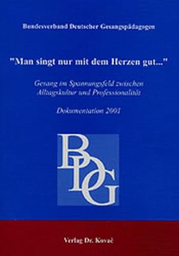 Stock image for Man singt nur mit dem Herzen gut.". Gesang im Spannungsfeld zwischen Alltagskultur und Professionalitt. Dokumentation 2001 for sale by medimops