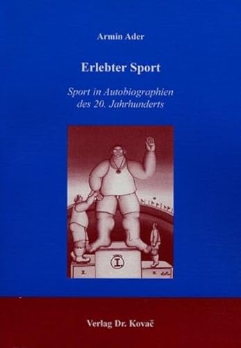 Erlebter Sport. Sport in Autobiographien des 20. Jahrhunderts.